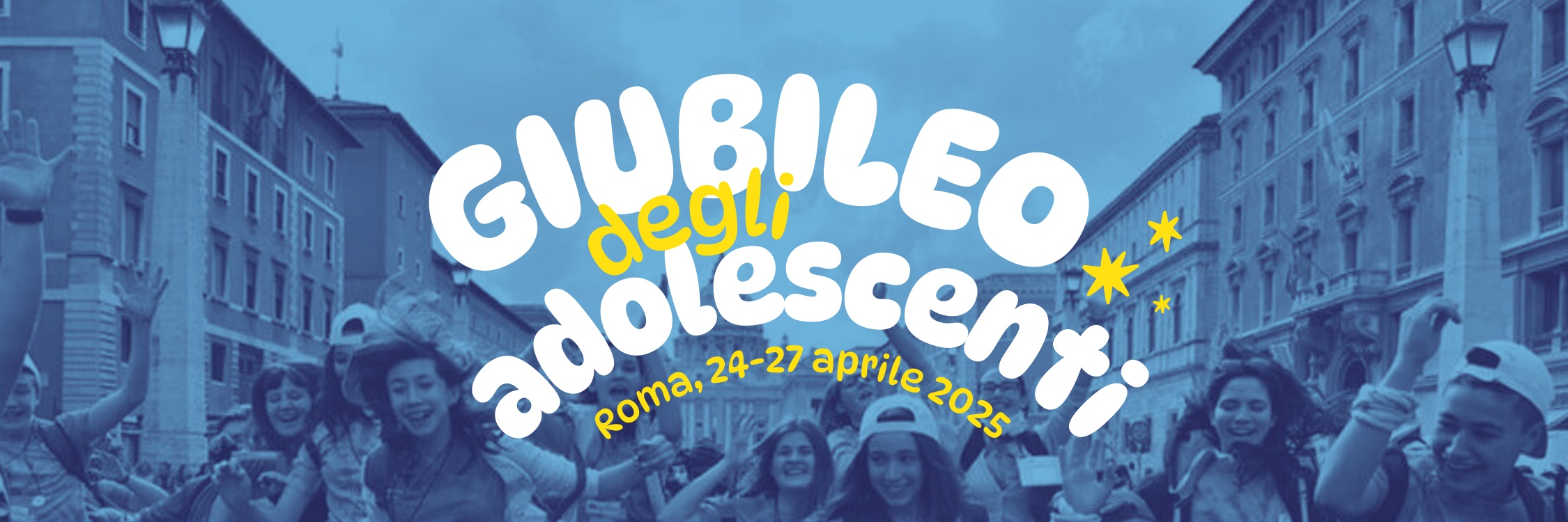 Giubileo degli Adolescenti - Roma, dal 24 al 27 aprile 2025